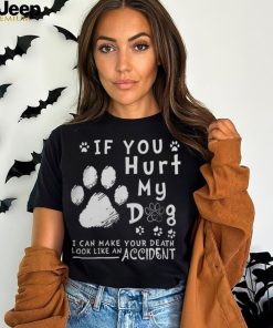 If Hurt My Dog Tshirt