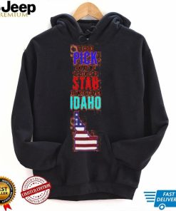 If I Could Pick Any Of The U.S. States To Stab You With I’d Pick Idaho Tee Shirt