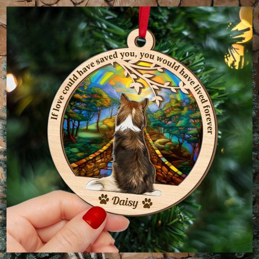 If Love Could Have Saved You, Gift For Dog Lover, Personalized Ornament, Heaven Dog Suncatcher Ornament, Gift Ideas