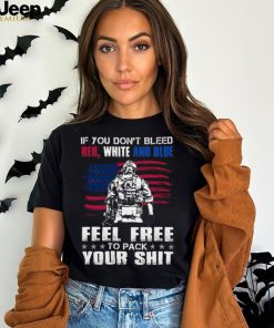 If You Don't Bleed Red, White And Blue T Shirt