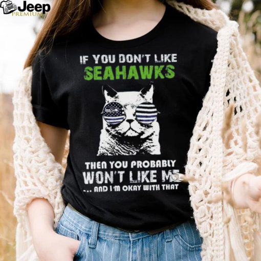 If You Don’t Like Seattle Seahawks T Shirt