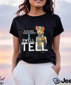 If You Wait Your Pocket 2 Swell Tell Shirt