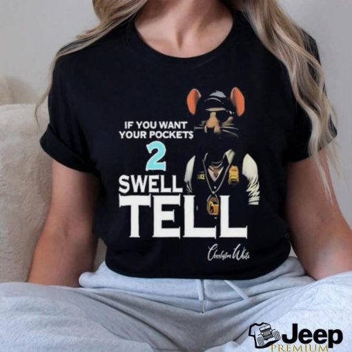 If You Want Your Pocket 2 Swell Tell T Shirt