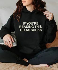 If You’re Reading This Texas Sucks T Shirt