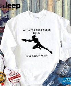 If i miss this pulse i’ll kill myself shirt