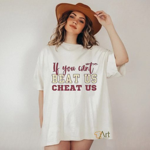 If you can’t beat us cheat us Florida State Seminoles football shirt