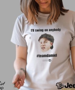 I’ll Swing On Anybody Teamdamiel Shirt