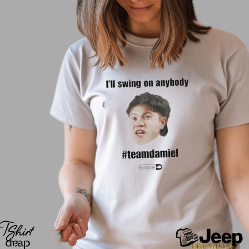 I’ll Swing On Anybody Teamdamiel Shirt