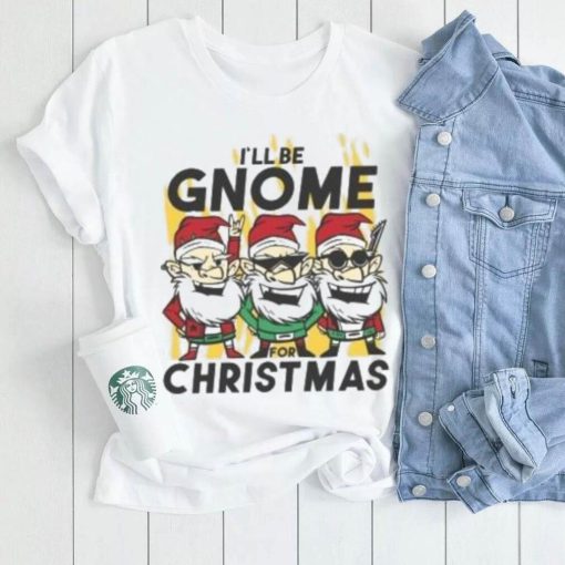 I’ll be Gnome Christmas rocker Christmas T Shirt