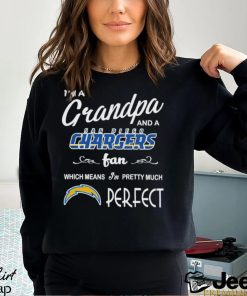 I’m A Grandpa And A Los Angeles Chargers Pretty Much Perfect Shirt