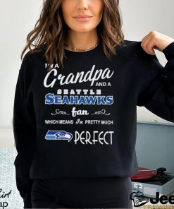 I’m A Grandpa And A Seattle Seahawks Pretty Much Perfect Shirt