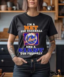 I’m A Met For Baseball And A Giant For Football 2023 Shirt