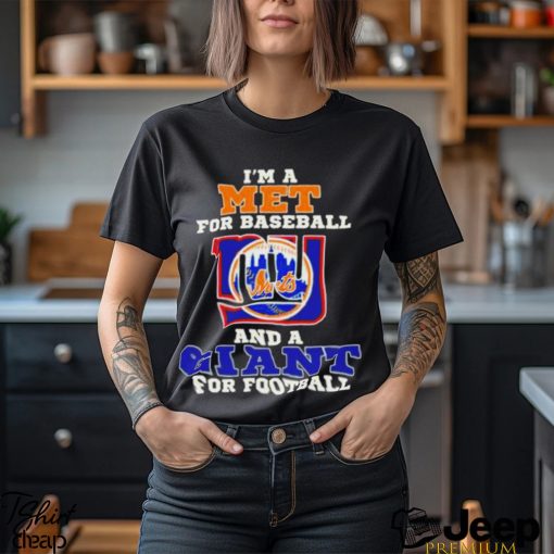 I’m A Met For Baseball And A Giant For Football 2023 Shirt