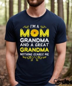 I’m A Mom Grandma And A Great Grandma Nothing Scares Me Shirt