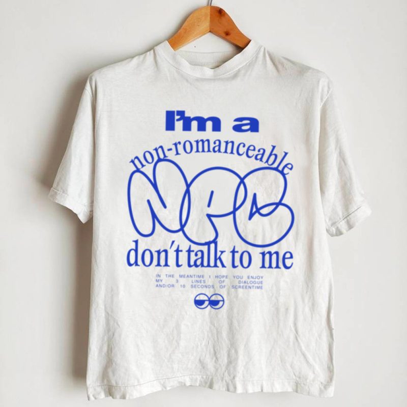 I’m A Non Romanceable NPC T Shirt