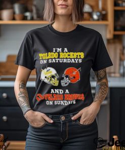 I’m A Toledo Rockets On Saturdays And A Cleveland Browns On Sundays 2023 shirt