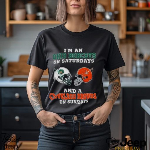I’m An Ohio Bobcats On Saturdays And A Cleveland Browns On Sundays 2023 shirt