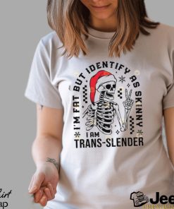 Im Fat But I Identify As Skinny Skeleton Chrismas Shirt