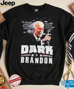 I’m Here To Kickass And Eat Ice Cream Dark Biden Brandon Shirt