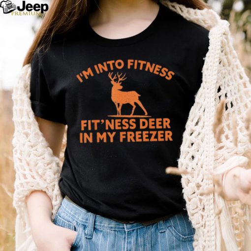 Im Into Fitness Fitness Deer In My Freezer Deer T Shirt