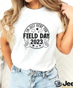 I’m Just Here For Field Day 2023 Teacher Shirt