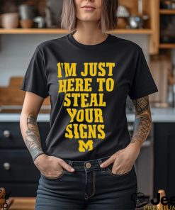 I’m Just Here To Steal Your Signs Michigan Shirt