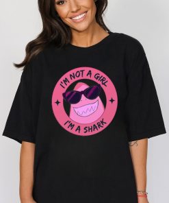 I’m Not A Girl I’m A Shark Shirt