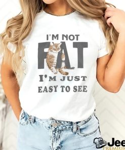 I'm Not Fat shirt