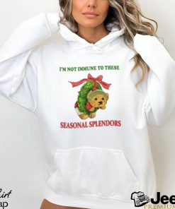 I’m Not Immune To These Seasonal Splendors Shirt