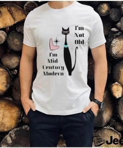 I’m Not Old I’m Mid Century Modern Retro Cool Cat Shirt