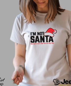 Im Not Santa But You Can Sit On My Lap Shirt