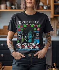 I’m Old Gregg Do You Love Me Ugly Christmas Shirt