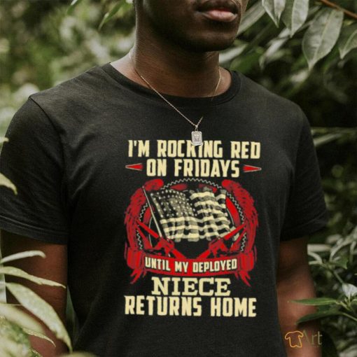 I’m Rocking Red Fridays Returns Home Flag Military Deployed Niece T Shirt