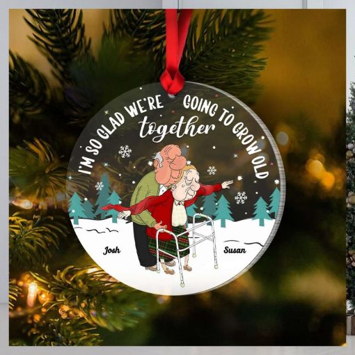 I’m So Glad We’re Going To Grow Old Together, Couple Gift, Personalized Acrylic Ornament, Old Couple Ornament, Christmas Gift