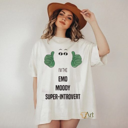 I’m The Emo Moody Super Introvert Tee Shirt