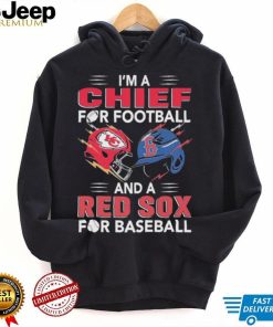 I’m a Chiefs For Football and a Red Sox for Baseball shirt