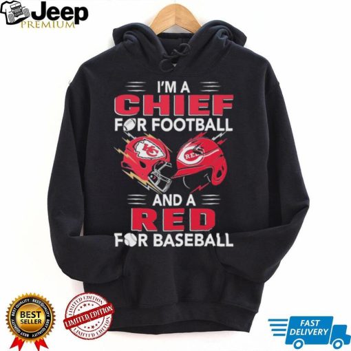 I’m a Chiefs For Football and a Red for Baseball shirt