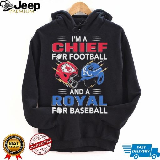 I’m a Chiefs For Football and a Royal for Baseball shirt