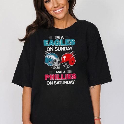 I’m a Eagles on Sunday and a Phillies on Saturday shirt