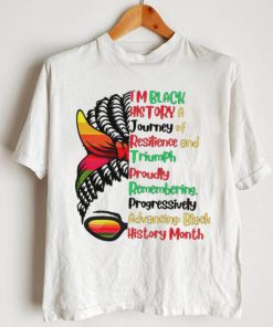 I’m black history a journey of resilience and triumph proudly remembering messy bun girl shirt