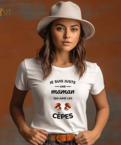 I'm just a mom who likes boletus mushrooms T Shirt