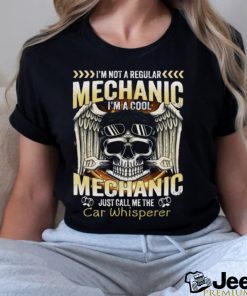 I'm not a regular mechanic I'm a cool mechanic just call me the Car Whisperer Classic T Shirt