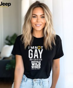 I’m not gay but 20 is 20 buffalo wild wings the wigs shirt