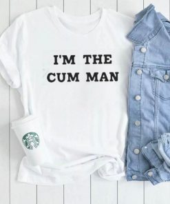I’m the cum man shirt
