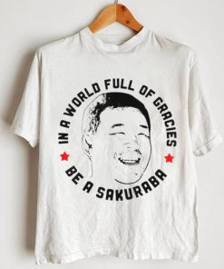 In A World Full Of Gracies Be A Sakuraba Shirt