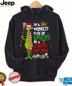 In A World Full Of Grinches Be A Cindy Lou Who Grinch Christmas T shirt