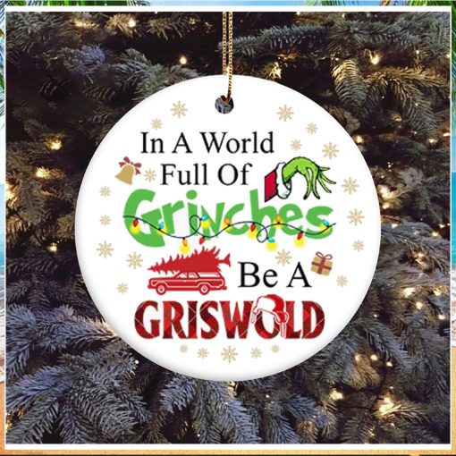 In A World Full Of Grinches Be A Griswold Grinch Christmas Ornament, Grinch Christmas Decorations