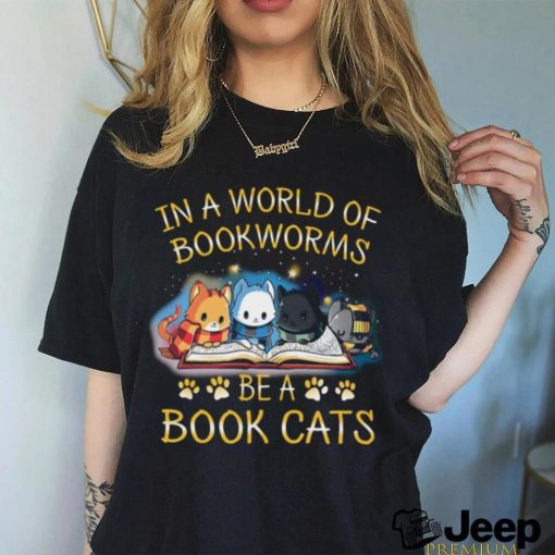 In A World Of Bookworms Be A Book Cats Classic T Shirt