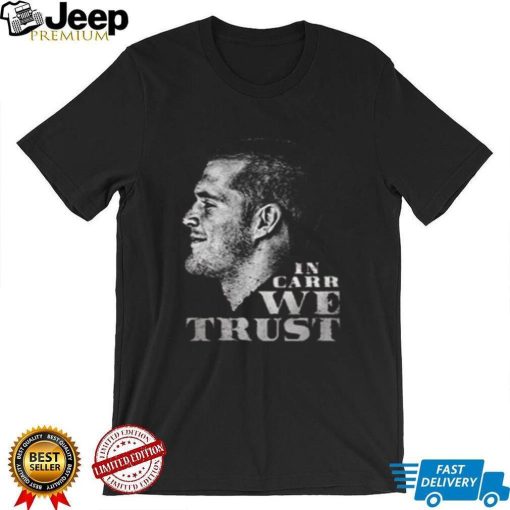 In Carr We Trust Derek Carr T shirt