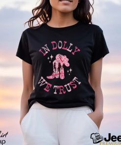 In Dolly We Trust Shirt Gift for Dolly Fans